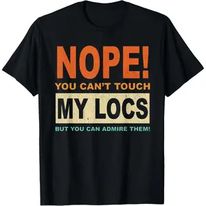 Nope You Can't Touch My Locs Dreadlocks T-Shirt