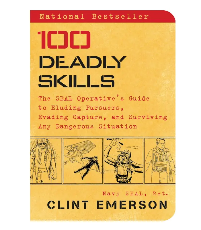 100 Deadly Skills: The SEAL Operative's Guide to Evasion Tactics, Eluding Pursuers, Evading Capture, Outsmarting Facial Recognition Software, and Surviving Dangerous Situations - Paperback