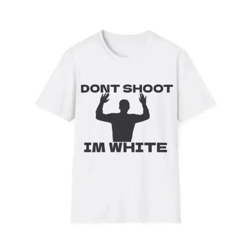 TWO Two Funny Rude Humor T-Shirt - "Don't Shoot I'm White" Racial Satire Sarcastic Graphic Tee for Bold Comedy I Edgy, Provocative Statement Shirt for Laughs Cotton Menswear unisex top humorous tshirt men everyday oversized