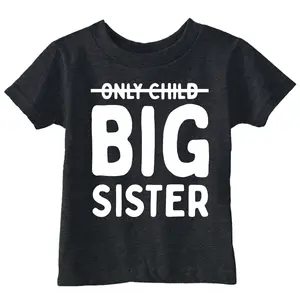 Toddler Funny T Shirts Only Child Big Sister Sarcastic Tee For Young Kids Funny Toddler Shirts Childrens Graphic Tees Black -