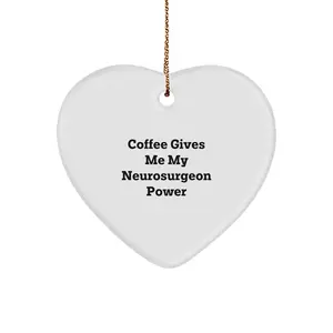 Funny Neurosurgeon Heart Ornament, Gifts from Men to Neurosurgeon Colleagues, Christmas Unique Gifts for Him, 'Coffee Gives Me My Neurosurgeon Power'