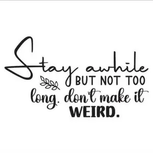 Stay Awhile but Not to Long 2x2 Magnet