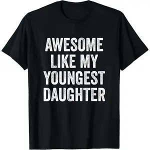 Expressing Admiration for My Youngest Daughter TShirt Design