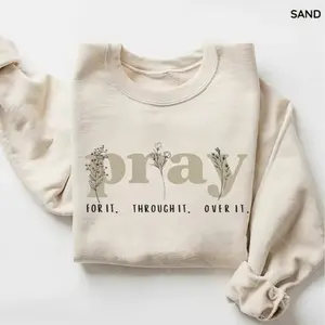 Pray for It Pray Over It Christian Sweatshirt, Jesus Over Everything Shirt, Jesus Bible Verse, Faith Crewneck Sweatshirt