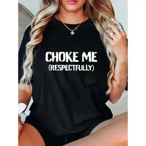 Unisex Funny Choke Me Respectfully T-Shirt Casual Graphic Printed Tee Heart Print Mesh Coquette Top polyester denim tears hoodie
