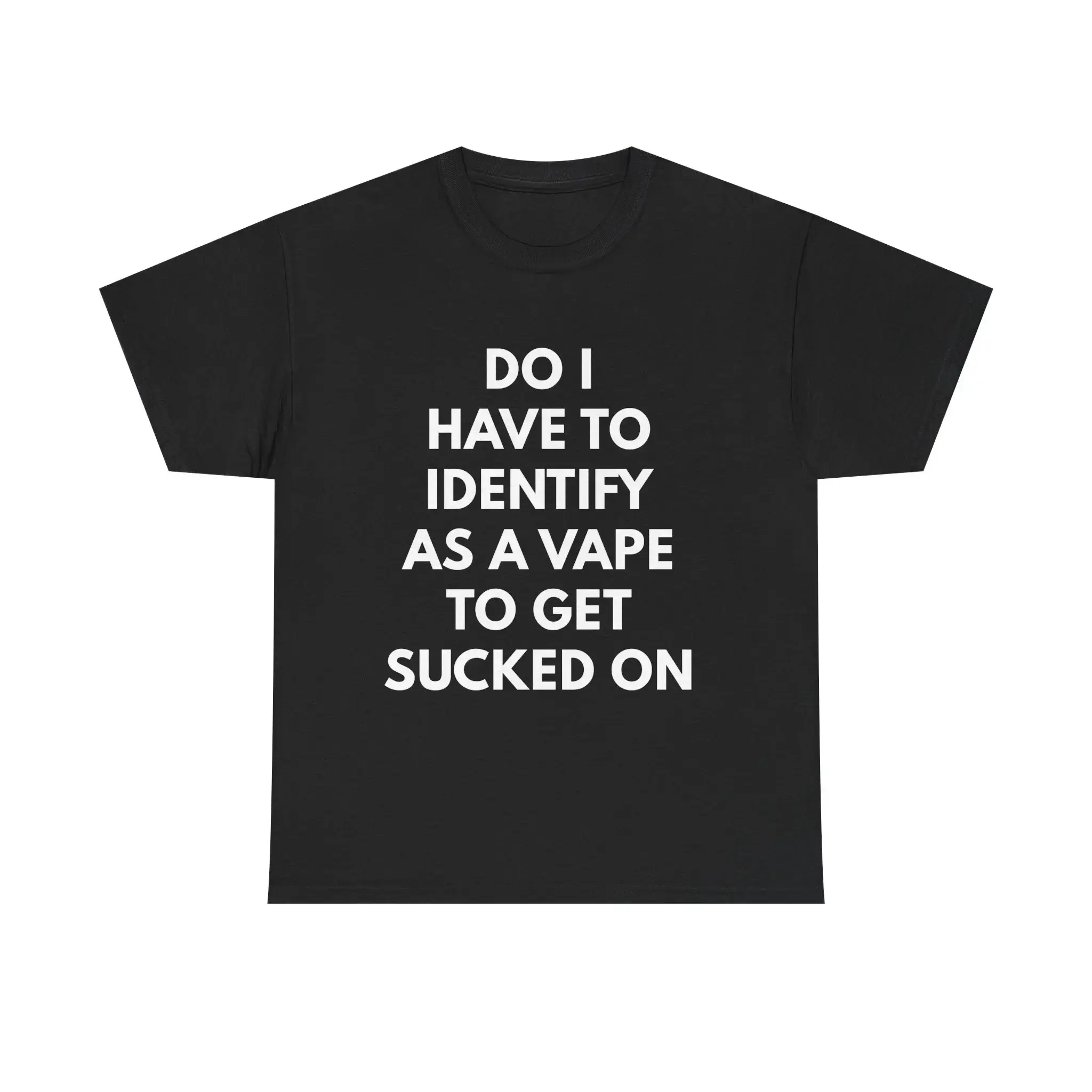 100% Cotton Do I Have to Identify As a Vape T-Shirt| Funny T-Shirt Design| Meme Cotton Tee Streetwear Oversized Apparel
