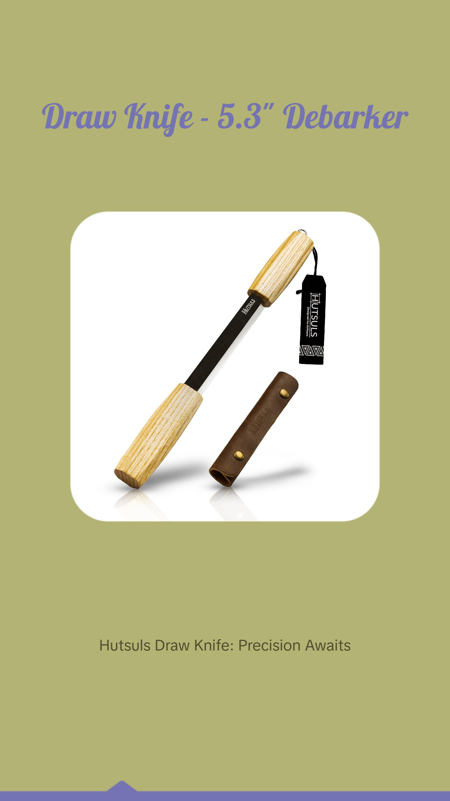 Hutsuls Draw Knife Woodworking Tool - Sharp & Ready 5.3 inch Debarking Knife with Leather Sheath, Easy to Use Straight Handles Draw Knife Debarking Tool, Great to Your Bushcraft Tools Collection