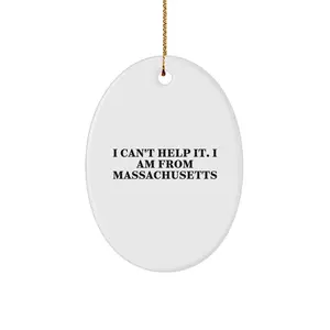 Massachusetts Oval Ornament - I Can't Help It Gifts from Friends and Family, Perfect for Massachusetts Enthusiasts and Christmas Decoration, Oval Ornament with Funny Quote