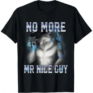 No More Mr Nice Guy Funny Alpha Wolf Meme Unhinged Brainrot T-Shirt No More Mr Nice Guy Funny Alpha Wolf Meme Unhinged Brainrot T-Shirt