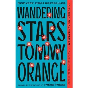 Wandering Stars -- Tommy Orange, Paperback