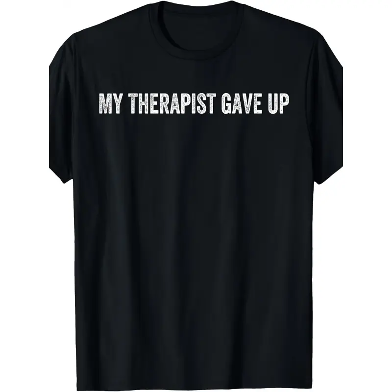 Mens Comfy Short-Sleeve Graphic T-Shirt - My Therapist Gave Up Meme Funny Design, Oversized Basic Print, Mensfashion Tops, Christmas & New Year Holiday Gifts for Family & Friends, Casual Matching Menswear