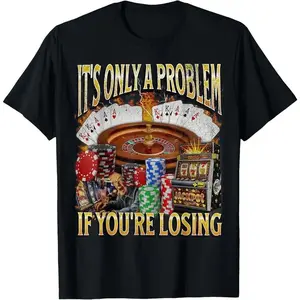 "It's Only A Problem If You're Losing" Funny Casino T-Shirt - Gambling Graphic Tee for Poker, Slots & Roulette Fans, Humorous Vegas Style Gift for Guys