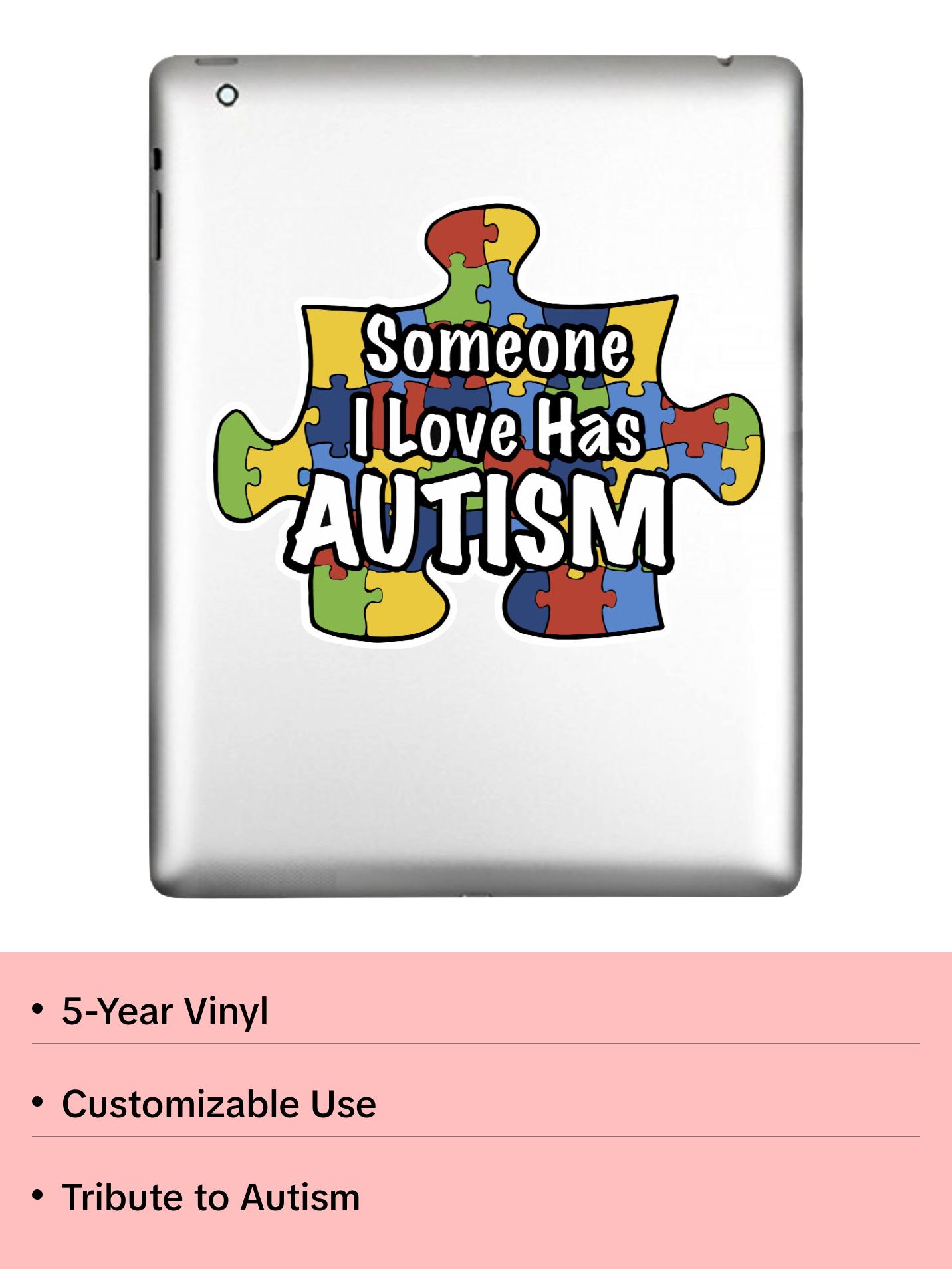 Someone I Love Has Autism, Decal Sticker