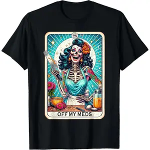 Off My Meds Unhinged Tarot Card Funny Graphic T-Shirt Made In USA