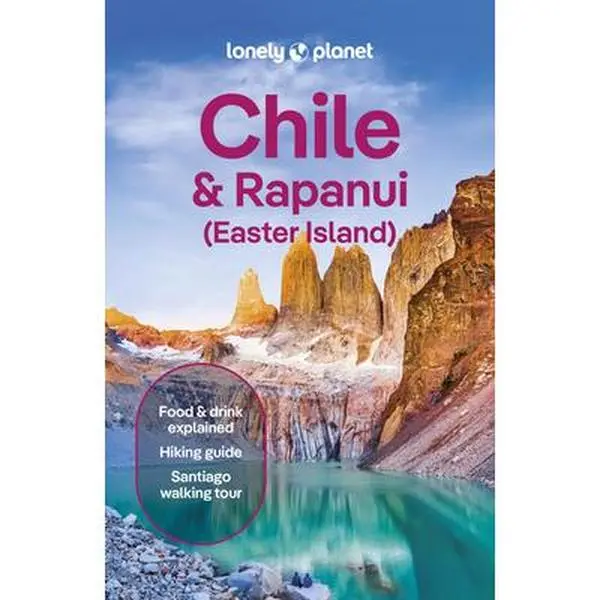 Lonely Planet Chile & Rapa Nui (Easter Island): Plan the Trip of a Lifetime Detailed Itineraries & Maps Insider Tips Covers Santiago, Norte Grande, No -- Mark Johanson, Paperback