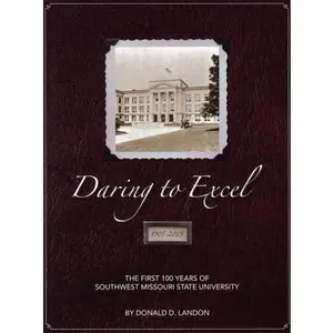 USED-Daring to Excel: The First 100 Years of Southwest Missouri State University by Landon, Donald D. (Hardcover)