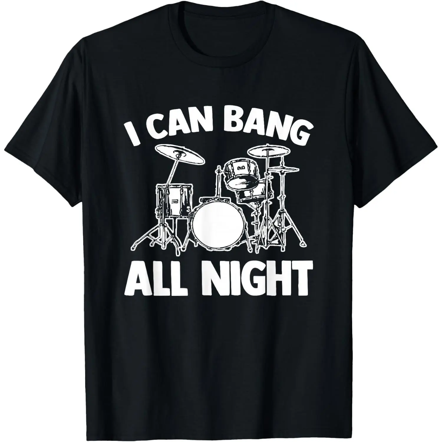 100%cotton I Can Bang All Night - Funny Drummer Drums Drum Set Drummer T-Shirt