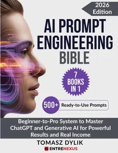 AI Prompt Engineering Bible (7 Books in 1): Beginner-to-Pro System to Master ChatGPT and Generative AI for Powerful Results and Real Income