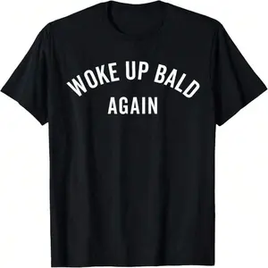 Woke Up Bald Again, Bald Guy, Bald Hair, Funny Ironic T-Shirt