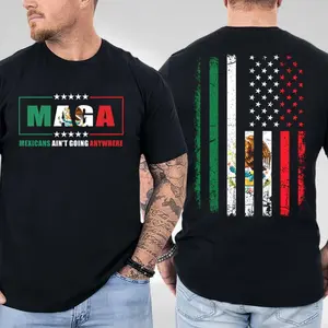 MAGA Mexicans Ain't Going Anywhere Shirt, USA Mexico Flag 2 Side Shirt, Maga Immigration T-Shirt, Trendy Graphic Unisex Shirt, Full Size, Full Color Cotton Tee "
