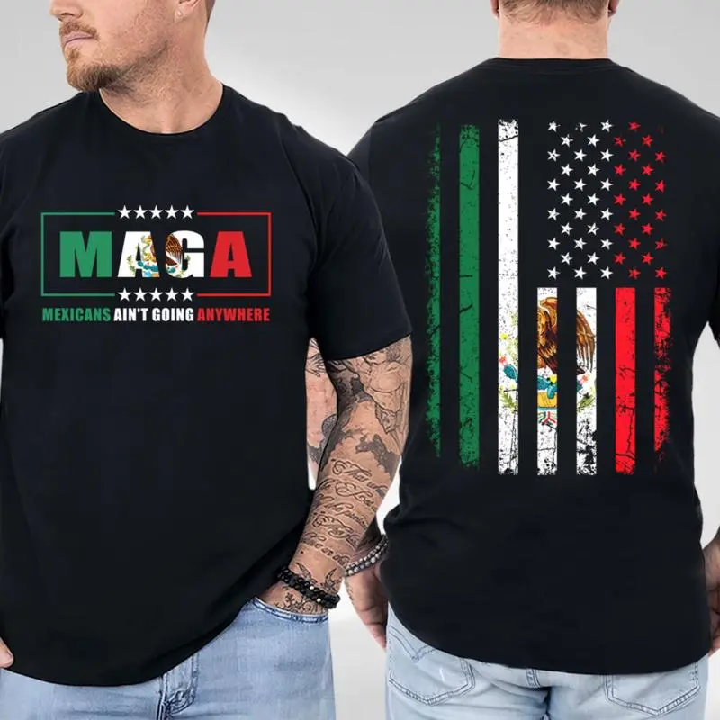 "[100% Cotton] MAGA Mexicans Ain't Going Anywhere Shirt, USA Mexico Flag 2 Side Shirt, Maga Immigration T-Shirt, Trendy Graphic Unisex Shirt, Full Size, Full Color Cotton Tee "