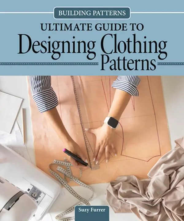 Building Patterns Tutorial: Ultimate Guide to Designing Clothing Patterns - Suzy Furrer, Hardcover