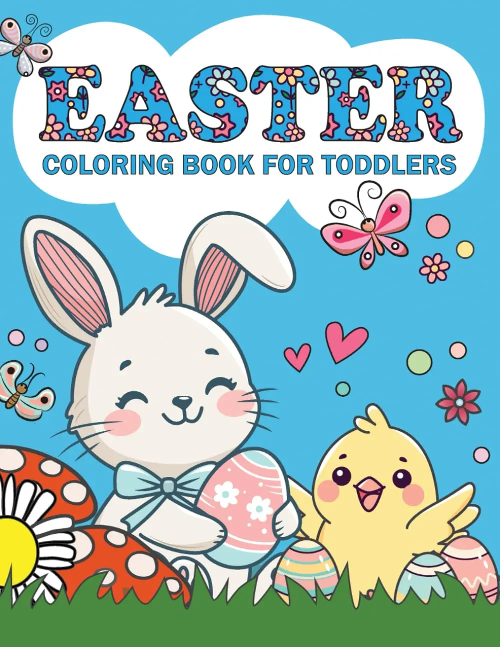 Easter Coloring Book for Toddlers and Preschool Children Kids: 50 Cute Easter and Springtime Images - Large, Easy, & Fun - Perfect Gift or Basket Stuffer, Paperback