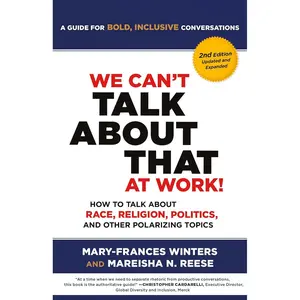 We Can't Talk about That at Work! Second Edition: How to Talk about Race, Religion, Politics, and Other Polarizing Topics Paperback – February 6, 2024