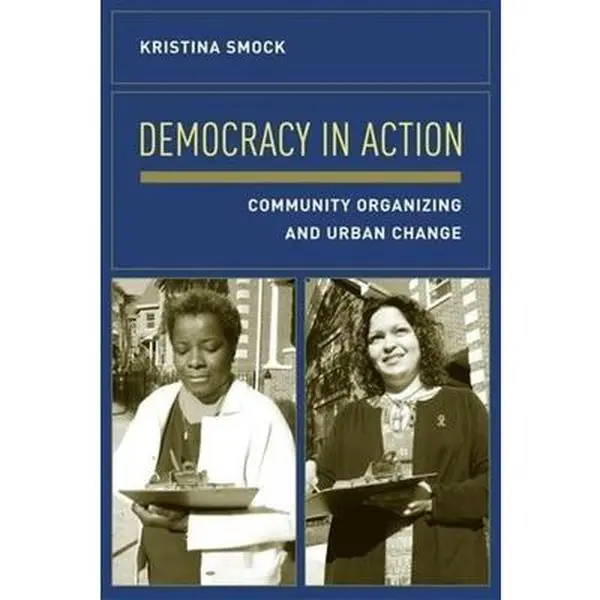 USED-Democracy in Action: Community Organizing and Urban Change by Smock, Kristina (Paperback)