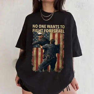 No One Want To Fight For Israel T-Shirt, Veteran Graphic Tee, Gift For Fans, For Men, For Women