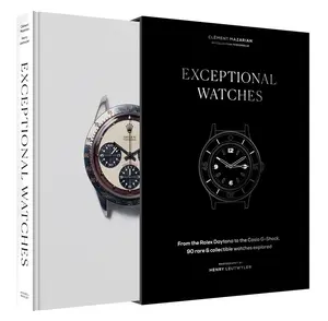 Exceptional Watches: From the Rolex Daytona to the Casio G-Shock, 90 Rare and Collectable Watches Explored -- Clément Mazarian - Hardcover