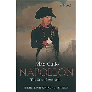 USED-The Sun of Austerlitz: A Novel (Napoleon series) by Max Gallo (Paperback)