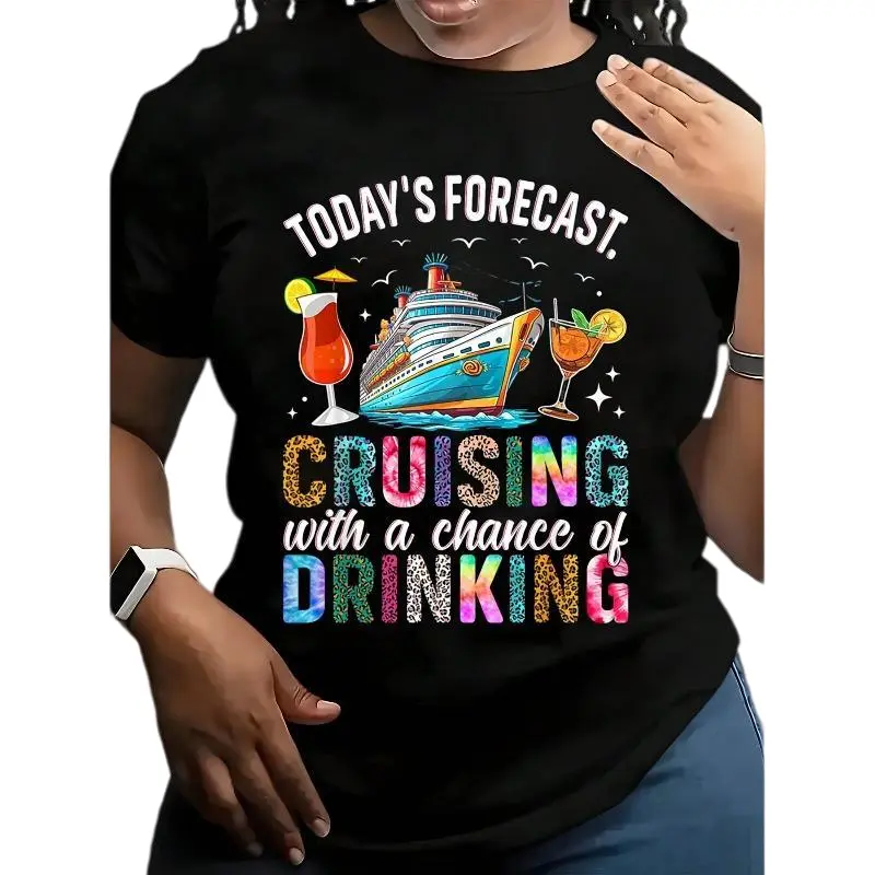 Women's T-Shirt With Cruising And Drinking Graphic Print - Today's Forecast Cruising With A Chance Of Drinking Design, Perfect For Vacation, Cruise Trips, Beach Outings, And Fun Summer Activities