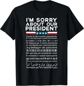 Sorry About Our President T Shirt, Funny Anti Trump Casual Short Sleeve Cotton T-Shirt