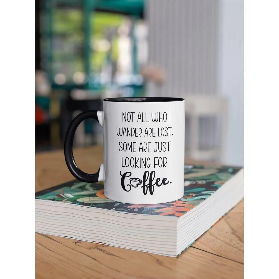 Coffee Addict Gift, Funny Coffee Cup, Caffiene Lover, Not All Who Wander Are Lost Some are Just Looking For Coffee, Coffee Drinker Gift