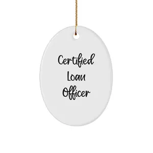 Certified Loan Officer Funny Christmas Unique Gifts from Friends for Loan Officer Oval Ornament, Gifts for Men