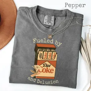Comfort Colors Fueled by Diet Soda and Delusion Shirt, Sarcastic Meme Shirt, I Need a Diet Soda Shirt, Soda Lover Shirt