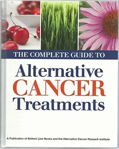 USED-The Complete Guide to Alternative Cancer Treatments (Hardcover)