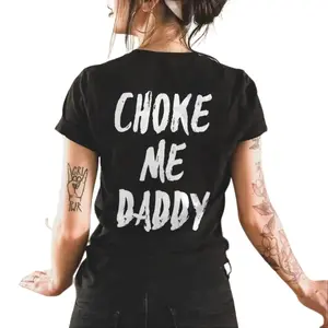 UNISEX Choke Me Daddy Printed Women's T-shirt 100% Cotton Casual Fit Available