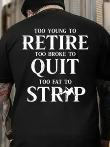 Too Young To Retire Too Broke To Quit Too Fat To Strip Printed Men's T-Shirt / Hoodie, Gift For Him, Gift For Her, Trending Shirt, T-Shirt, Sweatshirt, Hoodie