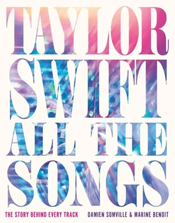 Taylor Swift All the Songs: The Story and Lyrics Behind Every Track - Damien Somville, English Hardcover Music Album Book for Era Tour, 10.8" h x 8.57" l x 1.74" w, 4.37 lbs, Behind-The-Scenes Look
