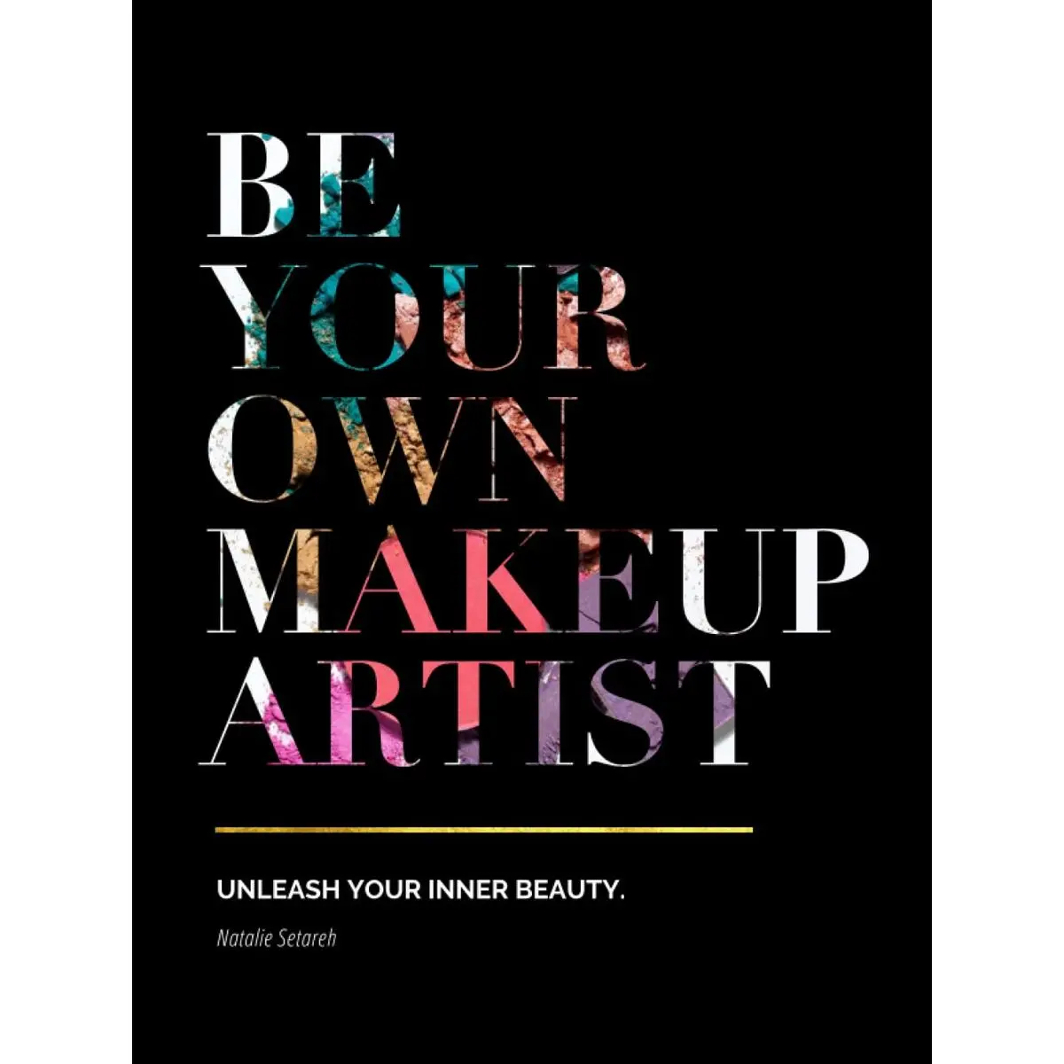 Be Your Own Makeup Artist: Unleash Your Inner Beauty Hardcover – June 2, 2023
