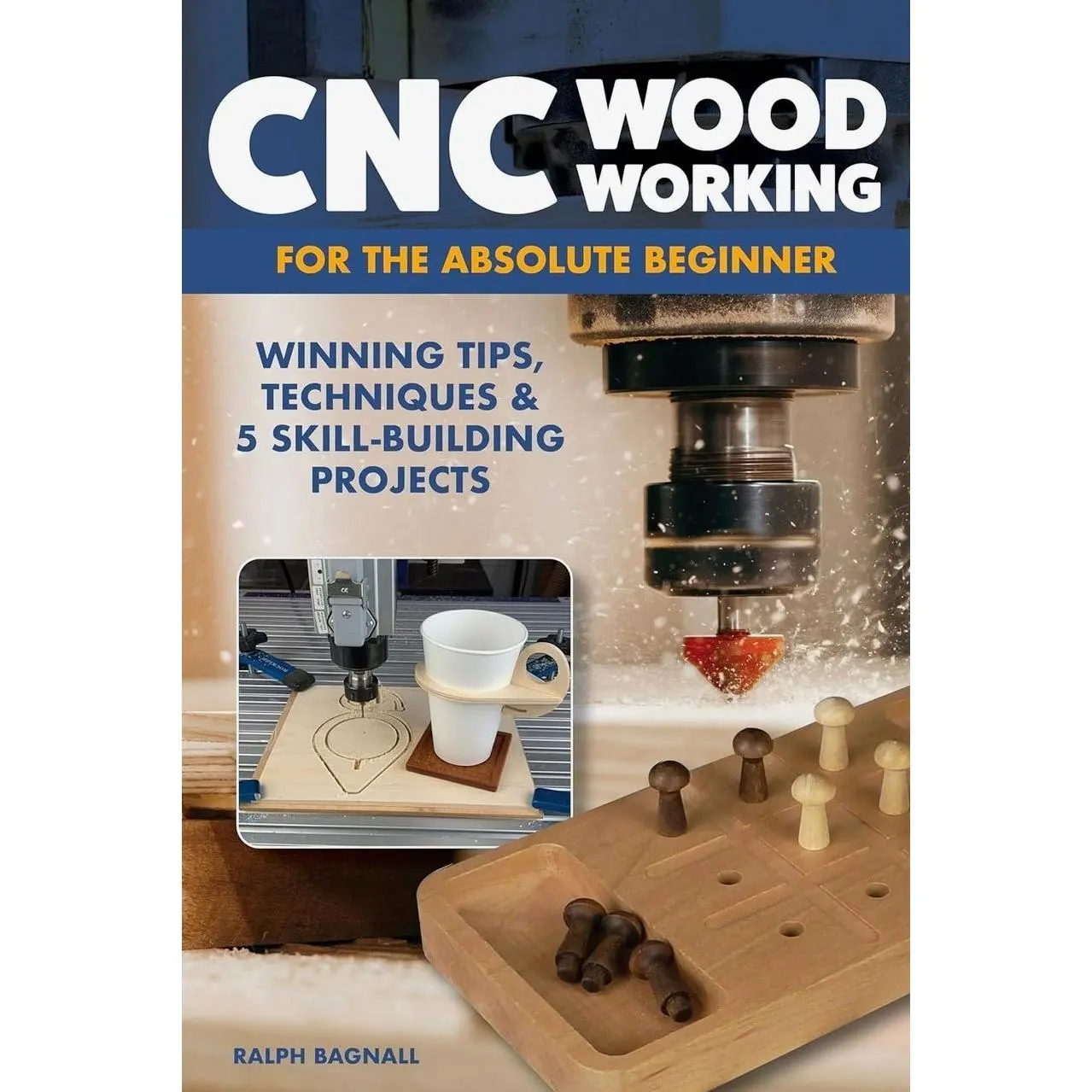 CNC Woodworking for the Absolute Beginner: Winning Tips, Techniques & 5 Skill-Building Projects (Fox Chapel Publishing) Introduction to Computer Numerical Control with Step-by-Step Photos and FAQ   Paperback – February 11, 2025