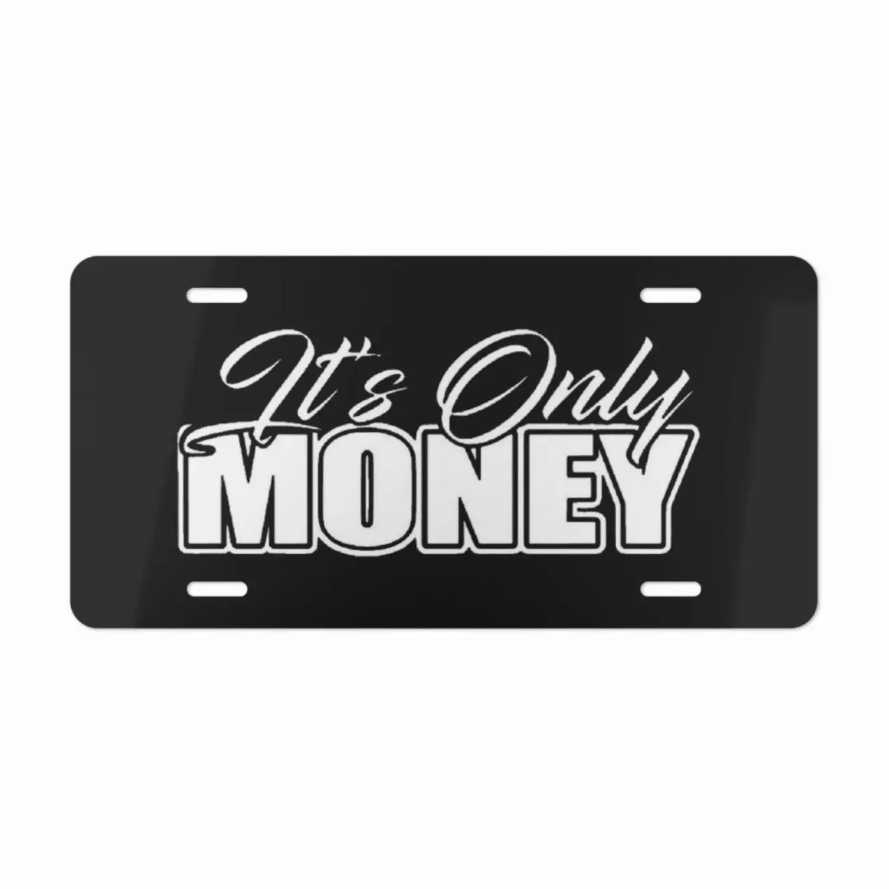 It's Only Money Vanity Plate