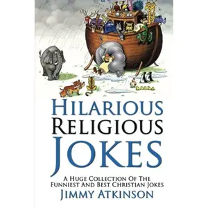 Hilarious Religious Jokes: A Huge Collection Of The Funniest Christian Jokes Paperback – June 14, 2013