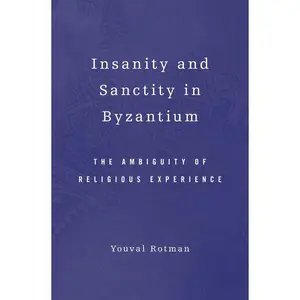 USED-Insanity and Sanctity in Byzantium by Rotman (Hardcover)