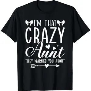 100% Cotton I'm That Crazy Aunt Auntie Coquette Bow T-Shirt