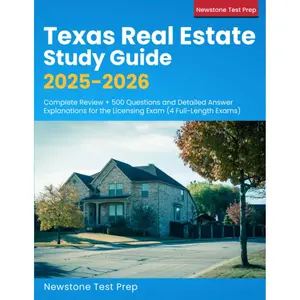 Texas Real Estate Study Guide 2025-2026: Complete Review + 500 Questions and Detailed Answer Explanations for the Licensing Exam (4 Full-Length Exams)
