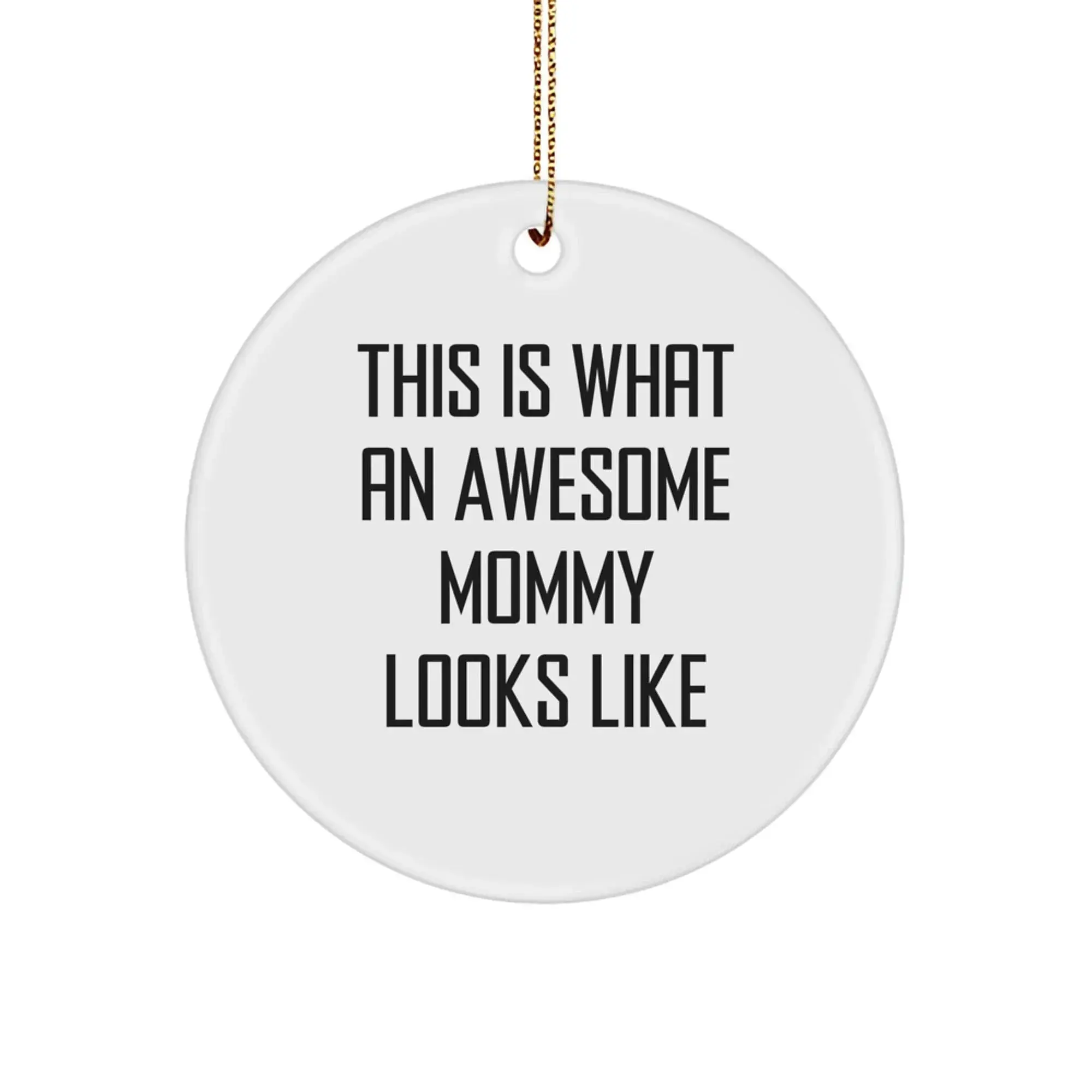 Funny Mommy Gifts, Mommy Circle Ornament, This Is What An Awesome Mommy Looks Like, Gifts from Mom, Mommy Christmas Unique Gifts