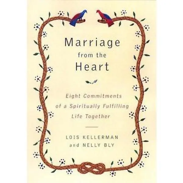 USED-Marriage from the Heart : Eight Commitments of a Spiritually Fulfilling Life Together by Lois Kellerman (Hardcover)